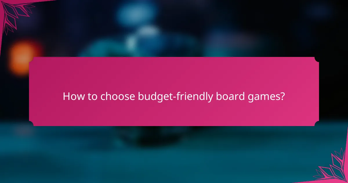 How to choose budget-friendly board games?