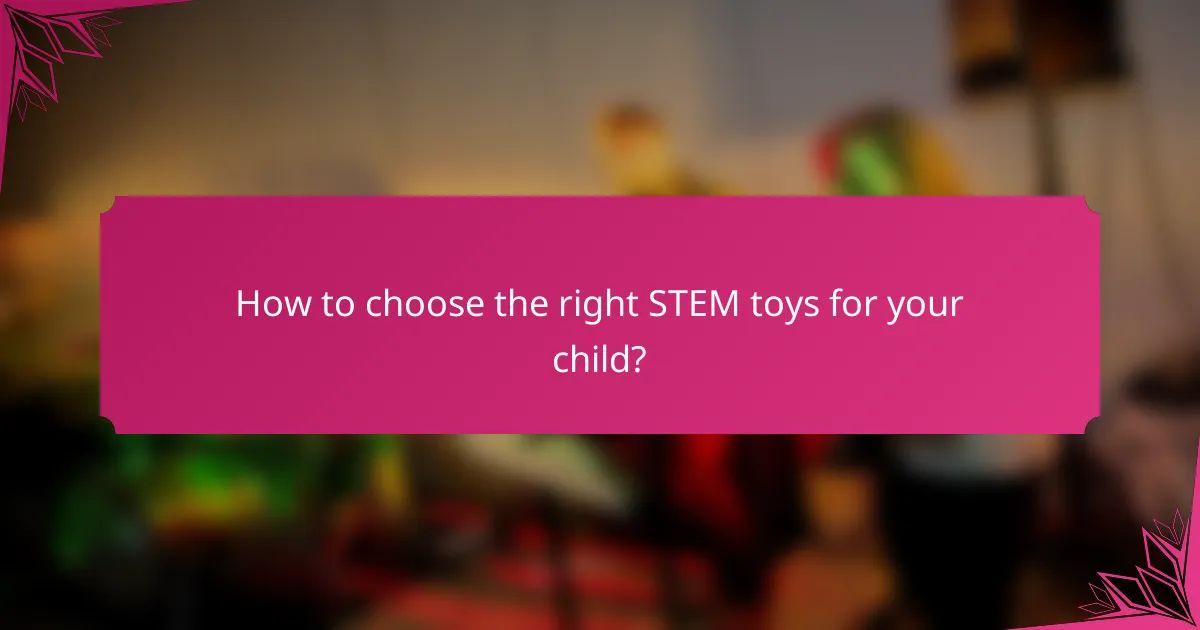 How to choose the right STEM toys for your child?