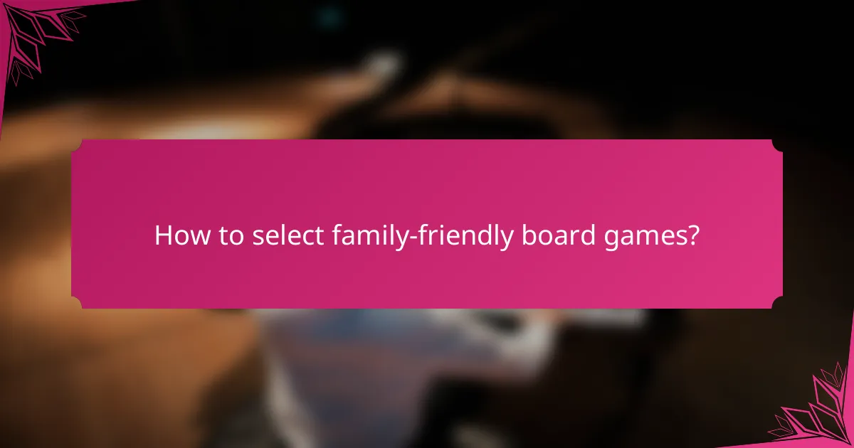 How to select family-friendly board games?