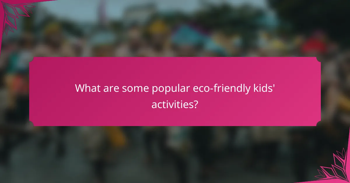 What are some popular eco-friendly kids' activities?
