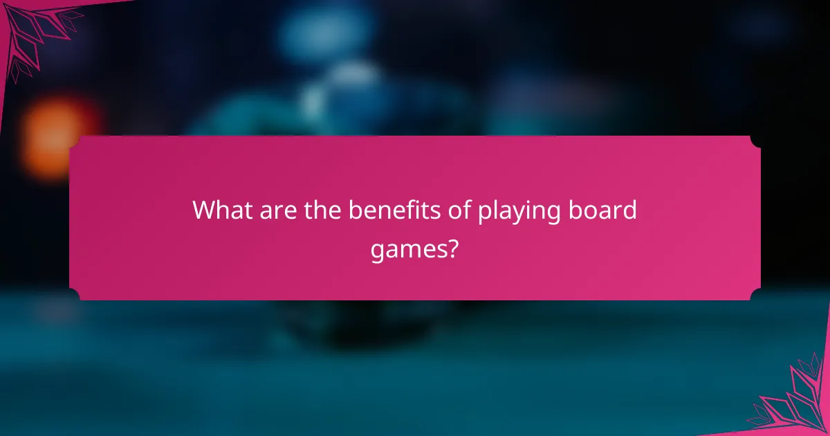 What are the benefits of playing board games?