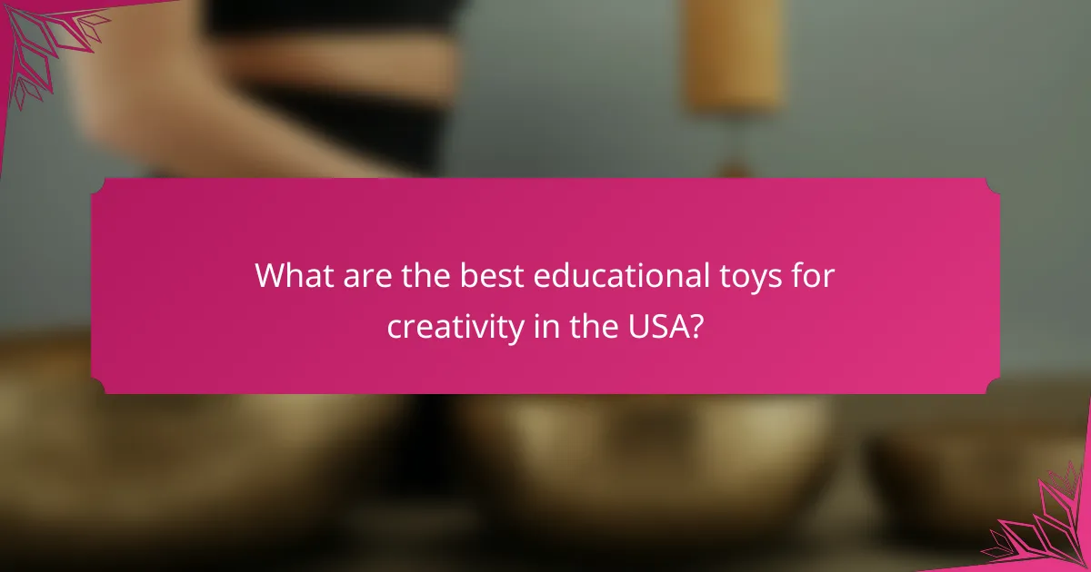 What are the best educational toys for creativity in the USA?