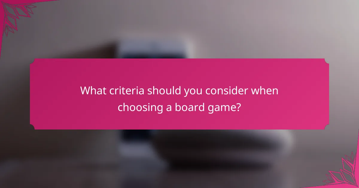 What criteria should you consider when choosing a board game?