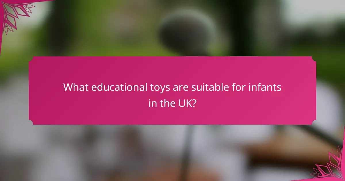 What educational toys are suitable for infants in the UK?