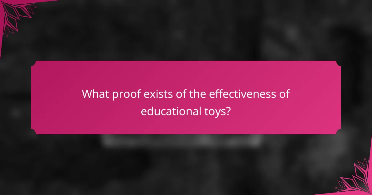 What proof exists of the effectiveness of educational toys?